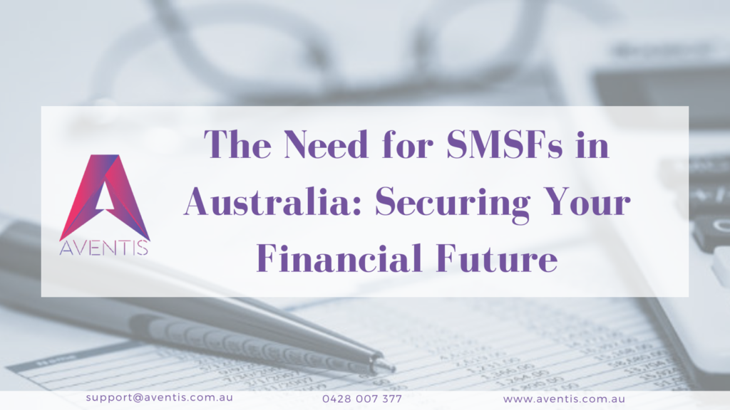 the need for smsf in australia securing your financial future - aventis